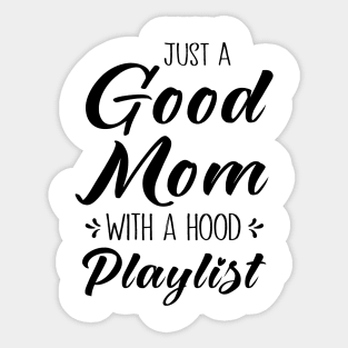 Just A Good Mom With A Hood Playlist Sticker